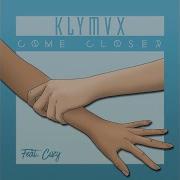 Come Closer Feat Cozy Klymvx