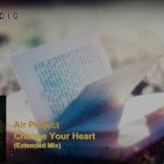 Change Your Heart Extended Mix Air Project