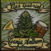 Ras Gabriel Ganja Anthem