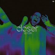 Byor Closer