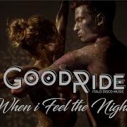 Good Ride When I Feel The Night Hq