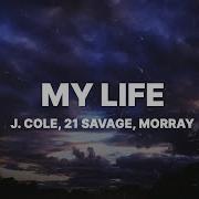 J Cole M Y L I F E Lyrics Ft 21 Savage Morray Futurehype