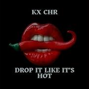 Kx Chr Drop It Like It S Hot