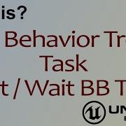 Wtf Is Ai Wait Task Nodes In Unreal Engine 4 Ue4 Mathew Wadstein Tutorials