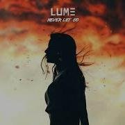 Never Let Go Extended Mix Lume