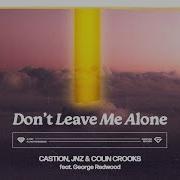 Jnz Don T Leave Me Alone Feat George Redwood