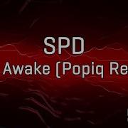 Spd I Am Awake Popiq Remix