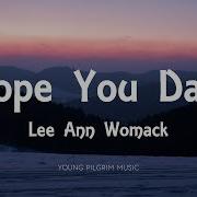 Lee Ann Womack I Hope You Dance Lyrics Young Pilgrim Music