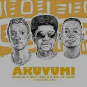 Oskido X Deep Sen X Kingtalkzin Akuvumi Feat Russell Zuma Ze2 Visualizer Oskidoibelieve