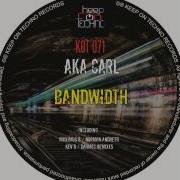 Aka Carl Bandwidth Kev D Remix