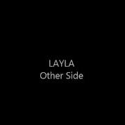 Layla The Other Side