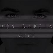 Roy Garcia Quiero Saber