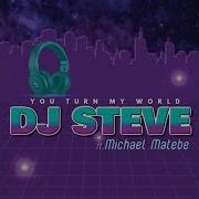 Dj Steve You Turn My World