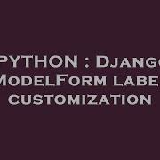 Python Django Modelform Label Customization Hey Delphi