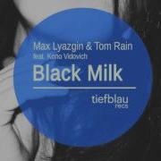 Max Lyazgin Tom Rain Ft Kono Vidovic Black Milk Original