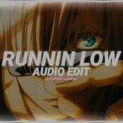 Runnin Low Edit Audio