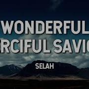 Wonderful Merciful Savior Selah Lyric Video Grace Bible Church Adell