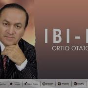 Ortiq Otajonov Ibi Ibi