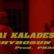 Kai Kalades Phyrosun