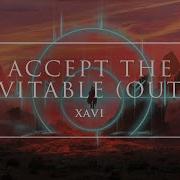 Xavi Accept The Inevitable Outro