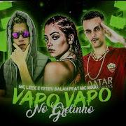 Vapo Vapo No Grelinho Feat Mc Mari Mc Leek Teteu Balah