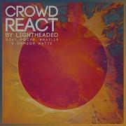 Crowd React Acapella Feat Lightheaded Ohmega Watts Braille Stro