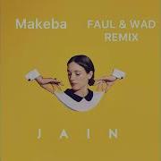 Makeba Faul Wad Remix Jain