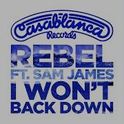 Rebel I Won T Back Down Feat Sam James