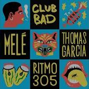 Mele Thomas Garcia Club Bad