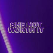 She Not Worth It Xxl J