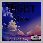 Tired God Right Now