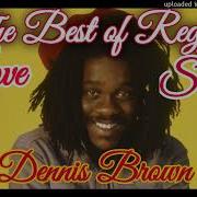 Best Of Reggae Love Songs Dennis Brown Dj Sharpe Music