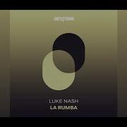 Luke Nash La Rumba Extended Mix