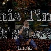 This Time It S Love Realtamiaworld