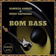 Bom Bass Dudu Capoeira Samuca Gomes