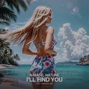 A Mase Natune I Ll Find You Extended Tropical Mix