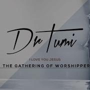 Dr Tumi I Love You Jesus Live