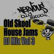 Old Skool House Jams Vol 3 Old Skool House Jams Vol 3 Continuous Mix