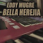 Eddy Mugre Bella Herejia