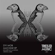 Machine Dyi Mob