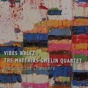 Vibes Waltz Feat Joe Chambers Matthias Gmelin Quartet