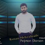 Kenan Mehrabzade Pesman Olarsan