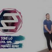 Tove Lo Cool Girl Two Friends Remix