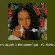 Praise Jah In The Moonlight Yg Marley Edit Audio Music Editaudio Vanilla