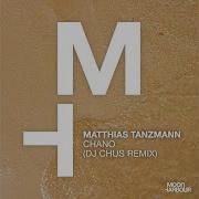 Matthias Tanzmann Chano