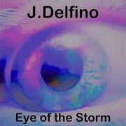 J Delfino Eye Of The Storm