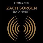 Zach Sorgen Bad Habit