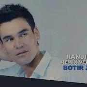 Botir Xon Ranjima Remix