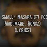 Kabza De Small Masupa Ft Focalistic Madumane Bongz Lyrics Ultra