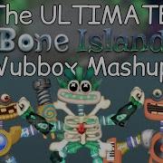 The Ultimate Bone Island Wubbox Mashup